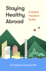 Image for Staying healthy abroad  : a global traveler&#39;s guide.