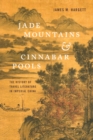 Image for Jade Mountains and Cinnabar Pools : The History of Travel Literature in Imperial China
