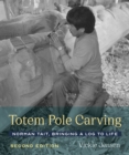 Image for Totem Pole Carving : Norman Tait, Bringing a Log to Life