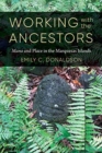 Image for Working with the Ancestors : Mana and Place in the Marquesas Islands