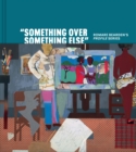 Image for &quot;Something Over Something Else&quot; : Romare Bearden&#39;s Profile Series