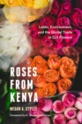 Image for Roses from Kenya : Labor, Environment, and the Global Trade inCut Flowers