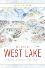 Image for The Rise of West Lake : A Cultural Landmark in the Song Dynasty