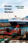 Image for Korean skilled workers: toward a labor aristocracy