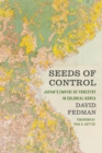 Image for Seeds of control  : Japan&#39;s empire of forestry in colonial Korea