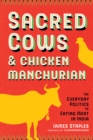 Image for Sacred cows and chicken Manchurian  : the everyday politics of eating meat in India