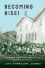 Image for Becoming Nisei: Japanese American Urban Lives in Prewar Tacoma