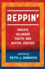 Image for Reppin&#39;  : Pacific Islander youth and native justice