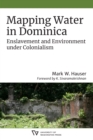 Image for Mapping water in dominica  : enslavement and environment under colonialism.