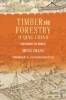 Image for Timber and forestry in Qing China  : sustaining the market