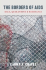 Image for The borders of AIDS: race, quarantine, and resistance
