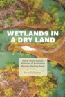 Image for Wetlands in a dry land  : more-than-human histories of Australia&#39;s Murray-Darling Basin