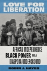 Image for Love for liberation  : African independence, Black Power, and a diaspora underground