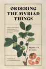 Image for Ordering the myriad things  : from traditional knowledge to scientific botany in China