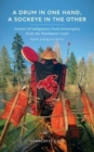 Image for A drum in one hand, a sockeye in the other  : stories of indigenous food sovereignty from the Northwest Coast
