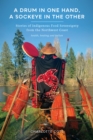 Image for Drum in One Hand, a Sockeye in the Other: Stories of Indigenous Food Sovereignty from the Northwest Coast