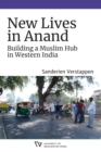 Image for New lives in Anand  : building a Muslim hub in Western India