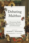 Image for Debating Malthus  : a documentary reader on population, resources, and the environment