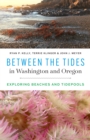 Image for Between the tides in Washington and Oregon  : exploring beaches and tidepools