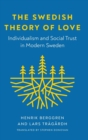 Image for The Swedish theory of love  : individualism and social trust in modern Sweden