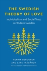 Image for The Swedish theory of love  : individualism and social trust in modern Sweden