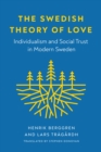 Image for The Swedish theory of love: individualism and social trust in modern Sweden