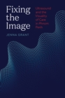 Image for Fixing the image  : ultrasound and the visuality of care in Phnom Penh