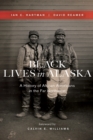 Image for Black Lives in Alaska: A History of African Americans in the Far Northwest