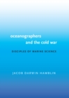 Image for Oceanographers and the Cold War  : disciples of marine science
