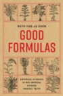 Image for Good Formulas: Empirical Evidence in Mid-Imperial Chinese Medical Texts