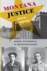 Image for Montana Justice: Power, Punishment, and the Penitentiary