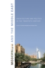Image for Modernism and the Middle East: Architecture and Politics in the Twentieth Century