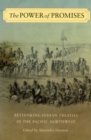 Image for Power of Promises: Rethinking Indian Treaties in the Pacific Northwest