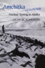Image for Amchitka and the Bomb: Nuclear Testing in Alaska