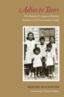 Image for Adios to Tears: The Memoirs of a Japanese-Peruvian Internee in U.S. Concentration Camps