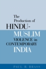 Image for The production of Hindu-Muslim violence in contemporary India