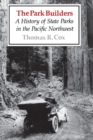 Image for Park Builders: A History of State Parks in the Pacific Northwest