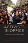 Image for Activists in Office: Kurdish Politics and Protest in Turkey