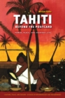 Image for Tahiti beyond the postcard: power, place, and everyday life