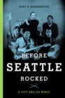 Image for Before Seattle rocked: a city and its music