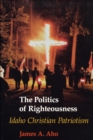 Image for Politics of Righteousness: Idaho Christian Patriotism