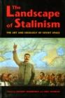 Image for Landscape of Stalinism: The Art and Ideology of Soviet Space