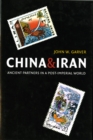 Image for China and Iran: Ancient Partners in a Post-Imperial World