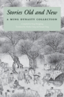 Image for Stories Old and New: A Ming Dynasty Collection.