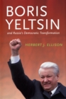 Image for Boris Yeltsin and Russia,s Democratic Transformation