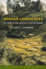 Image for Border Landscapes: The Politics of Akha Land Use in China and Thailand
