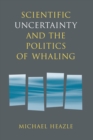 Image for Scientific Uncertainty and the Politics of Whaling : no. 11]