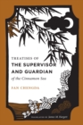 Image for Treatises of the Supervisor and Guardian of the Cinnamon Sea: The Natural World and Material Culture of Twelfth-Century China