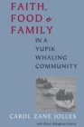 Image for Faith, Food, and Family in a Yupik Whaling Community