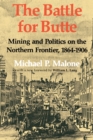 Image for Battle for Butte: Mining and Politics on the Northern Frontier, 1864,1906